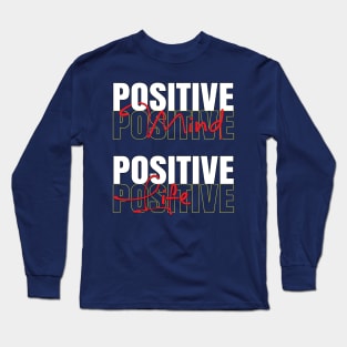 Positive mind positive life Long Sleeve T-Shirt